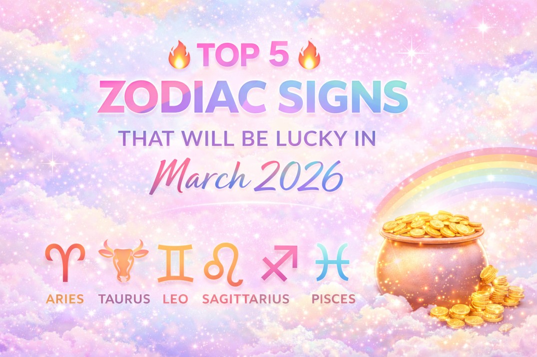 Top 5 Zodiac Signs That Will Be Lucky in March 2026