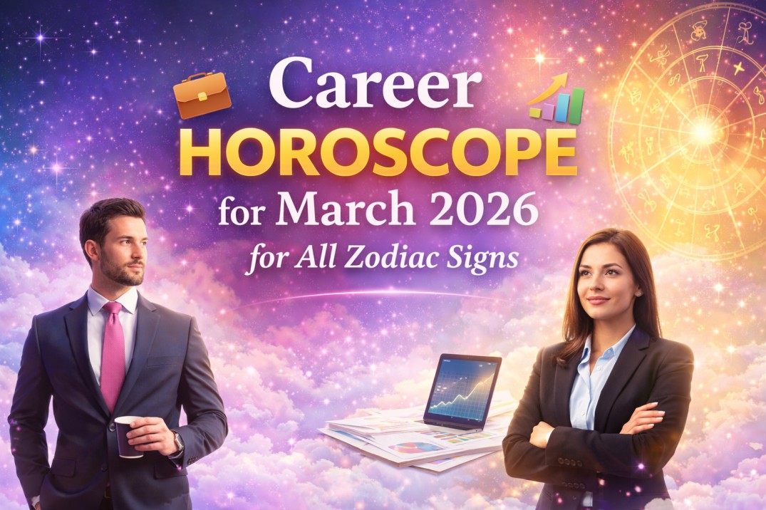 Career Horoscope for March 2026 for All Zodiac Signs