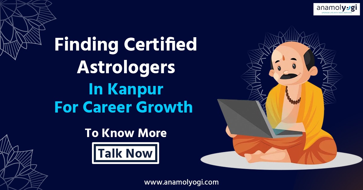 Finding Certified Astrologers in Kanpur for Career Growth